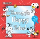 Image for Snoopy&#39;s Happy Tales! : Snoopy Goes to School; Snoopy Takes Off!; Shoot for the Moon, Snoopy!; A Best Friend for Snoopy; Woodstock&#39;s First Flight!