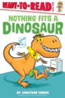 Image for Nothing Fits a Dinosaur : Ready-to-Read Level 1