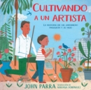 Image for Cultivando a un artista (Growing an Artist) : La historia de un jardinero paisajista y su hijo