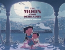 Image for The Moon from Dehradun : A Story of Partition