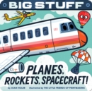 Image for Big stuff planes, rockets, spacecraft!
