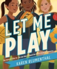 Image for Let Me Play: The Story of Title IX: The Law That Changed the Future of Girls in America