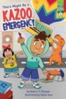 Image for There Might Be a Kazoo Emergency : Ready-to-Read Graphics Level 2