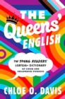 Image for The Queens&#39; English  : the young readers&#39; LGBTQUIA+ dictionary of lingo and colloquial phrases