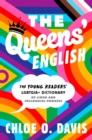 Image for The Queens&#39; English : The Young Readers&#39; LGBTQIA+ Dictionary of Lingo and Colloquial Phrases
