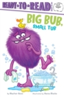 Image for Big Bub, Small Tub : Ready-to-Read Ready-to-Go!