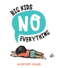 Image for Big Kids No Everything