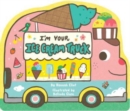 Image for I&#39;m Your Ice Cream Truck