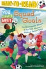 Image for Squad Goals : The Unstoppable Women of the US Women&#39;s National Soccer Team (Ready-to-Read Level 3)