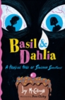 Image for Basil &amp; Dahlia: A Tragical Tale of Sinister Sweetness