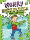Image for Henry Heckelbeck makes super slime : book 14
