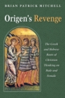 Image for Origen&#39;s Revenge: The Greek and Hebrew Roots of Christian Thinking on Male and Female