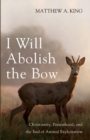 Image for I Will Abolish the Bow
