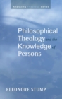 Image for Philosophical Theology and the Knowledge of Persons