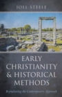 Image for Early Christianity and Historical Methods: Repudiating the Contemporary Approach