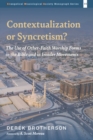 Image for Contextualization or Syncretism?: The Use of Other-Faith Worship Forms in the Bible and in Insider Movements