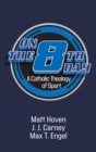 Image for On the Eighth Day : A Catholic Theology of Sport