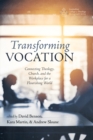 Image for Transforming Vocation: Connecting Theology, Church, and the Workplace for a Flourishing World