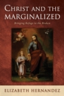 Image for Christ and the Marginalized: Bringing Refuge to the Broken