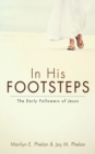 Image for In His Footsteps: The Early Followers of Jesus