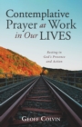 Image for Contemplative Prayer at Work in Our Lives