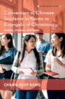 Image for Conversion of Chinese Students in Korea to Evangelical Christianity: Factors, Process, and Types
