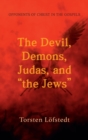 Image for The Devil, Demons, Judas, and &quot;the Jews&quot;