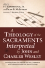 Image for Theology of the Sacraments Interpreted by John and Charles Wesley: Including Hymns for Baptism and Holy Communion with Commentary and New Musical Settings