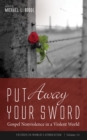 Image for Put Away Your Sword: Gospel Nonviolence in a Violent World