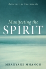Image for Manifesting the Spirit: Believers as Sacraments