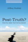 Image for Post-Truth?: Facts and Faithfulness