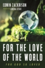 Image for For the Love of the World: For God So Loved