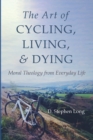 Image for The Art of Cycling, Living, and Dying