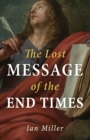Image for The Lost Message of the End Times