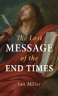 Image for The Lost Message of the End Times