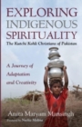 Image for Exploring Indigenous Spirituality : The Kutchi Kohli Christians of Pakistan