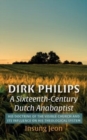 Image for Dirk Philips, A Sixteenth-Century Dutch Anabaptist