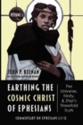 Image for Earthing the Cosmic Christ of Ephesians-The Universe, Trinity, and Zhiyi&#39;s Threefold Truth, Volume 3