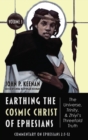 Image for Earthing the Cosmic Christ of Ephesians-The Universe, Trinity, and Zhiyi&#39;s Threefold Truth, Volume 3