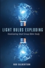 Image for Light Bulbs Exploding: Illuminating Small Group Bible Study
