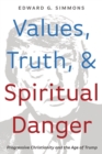 Image for Values, Truth, and Spiritual Danger
