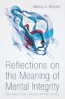 Image for Reflections on the Meaning of Mental Integrity: Recovery from Serious Mental Illness