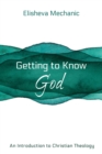 Image for Getting to Know God: An Introduction to Christian Theology