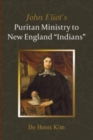 Image for John Eliot&#39;s Puritan Ministry to New England &quot;Indians&quot;