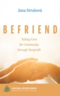 Image for Befriend: Taking Care for Community through Nonprofit