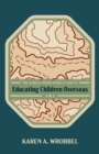 Image for The Globally Mobile Family&#39;s Guide to Educating Children Overseas