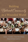 Image for Building Beloved Community in a Wounded World