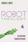 Image for Robot Theology: Old Questions Through New Media