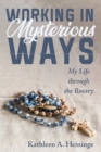 Image for Working in Mysterious Ways: My Life through the Rosary