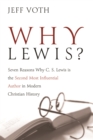 Image for Why Lewis?: Seven Reasons Why C. S. Lewis Is the Second Most Influential Author in Modern Christian History